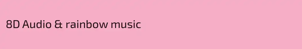 8D Audio & rainbow music
